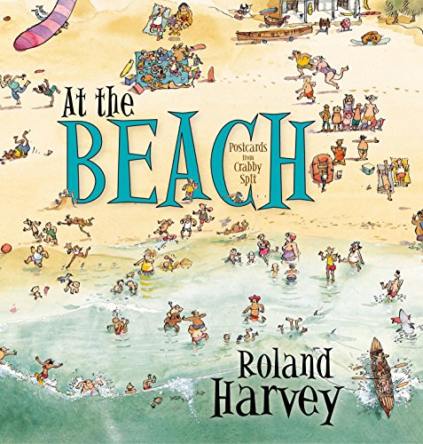 At the Beach: Postcards from Crabby Spit (ROLAND HARVEY AUSTRALIAN HOLIDAYS, Band 1)